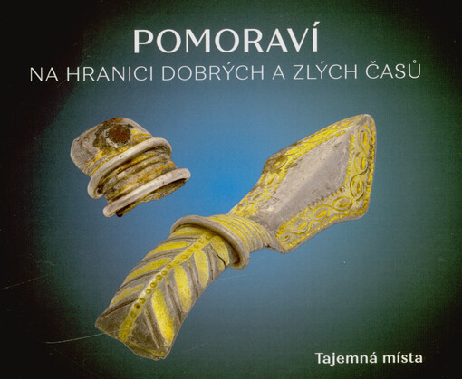 Pomoraví na hranici dobrých a zlých časů : výstavní publikace