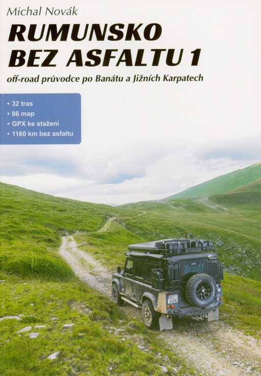 Rumunsko bez asfaltu. 1, Off-road průvodce po Banátu a Jižních Karpatech