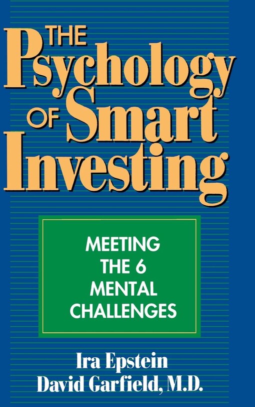 The psychology of smart investing :meeting the 6 mental challenges