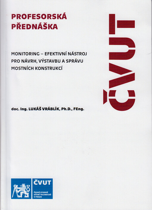 Monitoring - efektivní nástroj pro návrh, výstavbu a správu mostních konstrukcí = Monitoring - an effective tool for design, construction, and maintenance of bridge structures