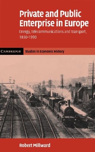Private and public enterprise in Europe : energy, telecommunications and transport, 1830-1990