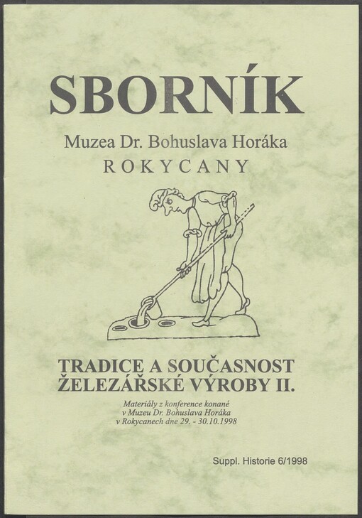 Tradice a současnost železářské výroby II: materiály z konference v Rokycanech 29.-30.10.1998