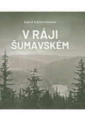V ráji šumavském (odkaz v elektronickém katalogu)
