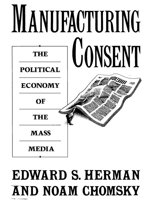Manufacturing consent: the political economy of the mass media