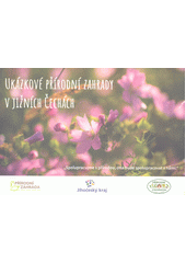 Ukázkové přírodní zahrady v jižních Čechách  (odkaz v elektronickém katalogu)