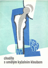 Chodíte s umělým kyčelním kloubem  (odkaz v elektronickém katalogu)