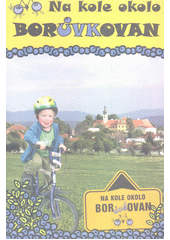 Na kole okolo Borůvkovan (odkaz v elektronickém katalogu)