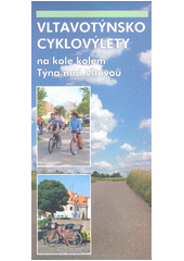 Vltavotýnsko : cyklovýlety : na kole kolem Týna nad Vltavou (odkaz v elektronickém katalogu)