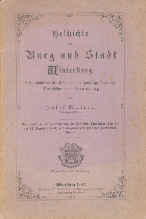 Geschichte der Burg und Stadt Winterberg : mit besonderer Rücksicht auf die jeweilige Lage des Deutschthums in Winterberg