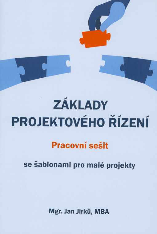 Základy projektového řízení : pracovní sešit se šablonami pro malé projekty