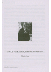 MUDr. Jan Kloubek, hermetik Universalie  (odkaz v elektronickém katalogu)
