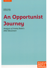 An opportunist journey : analysis of Andrej Babiš’s ANO movement  (odkaz v elektronickém katalogu)