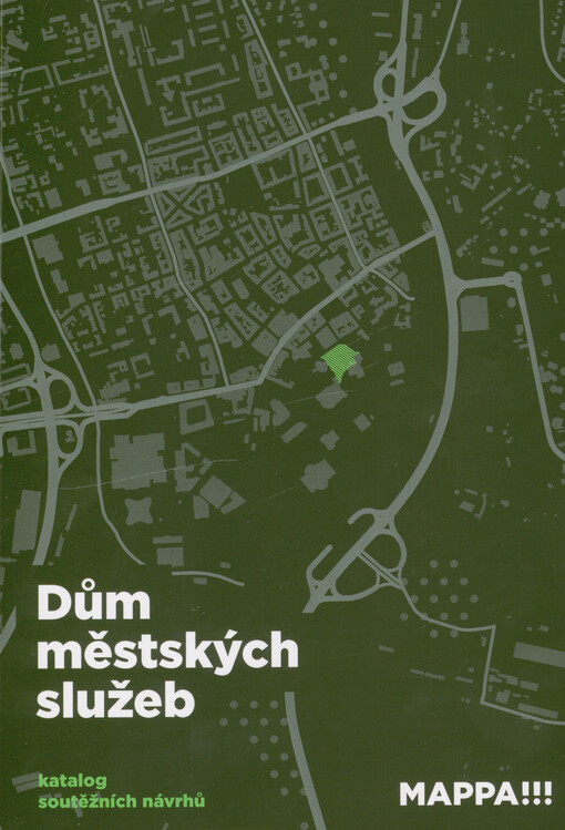 Dům městských služeb : architektonická, otevřená, dvoufázová, projektová soutěž o návrh : katalog soutěžních návrhů listopad 2025