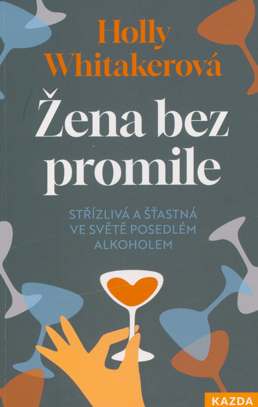 Žena bez promile : střízlivá a šťastná ve světě posedlém alkoholem