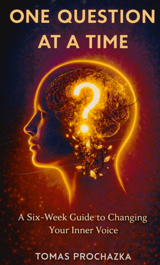 One question at a time : a six-week guide to changing your inner voice