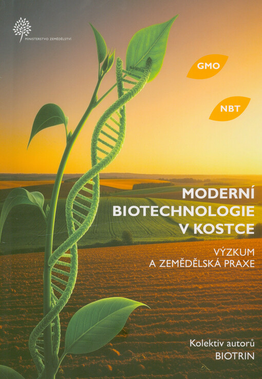 Moderní biotechnologie v kostce : výzkum a zemědělská praxe