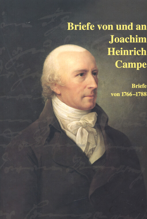Briefe von und an Joachim Heinrich Campe. Band 1, Briefe von 1766-1788