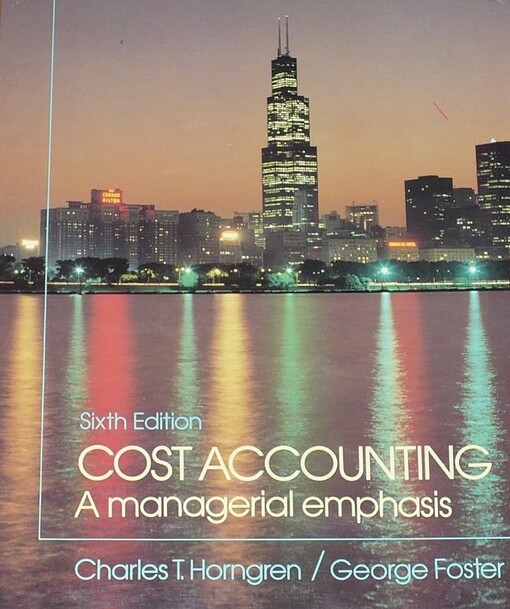 Cost accounting :a managerial emphasis