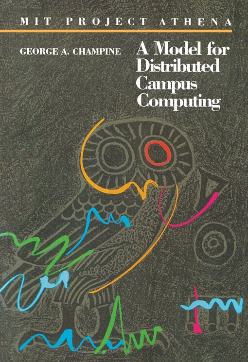 MIT Project Athena: A Model for Distributed Campus Computing (Educational Networking)