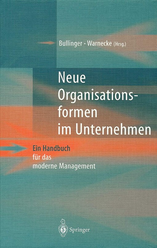 Neue Organisationsformen Im Unternehmen: Ein Handbuch F R Das Moderne Management (German Edition)