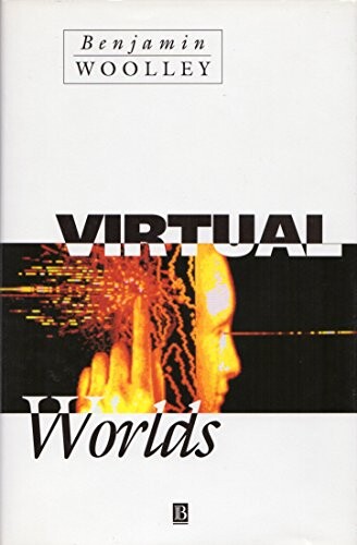 Virtual Worlds: A Journey in Hype and Hyperreality