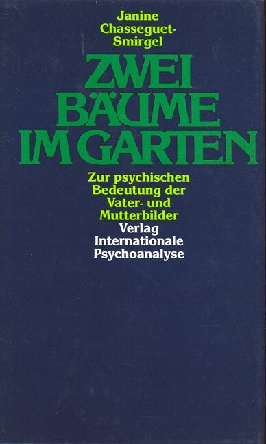 Zwei Bäume im Garten :Zur psychischen Bedeutung der Vater- und Mutterbilder : Psychoanalytische Studien
