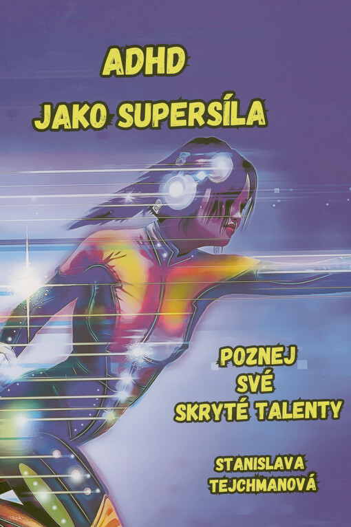 ADHD jako supersíla : poznej své skryté talenty