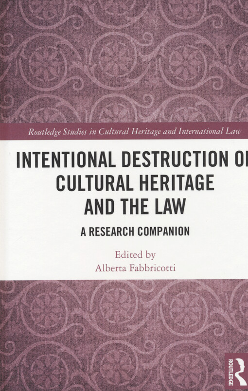 Intentional destruction of cultural heritage and the law : a research companion