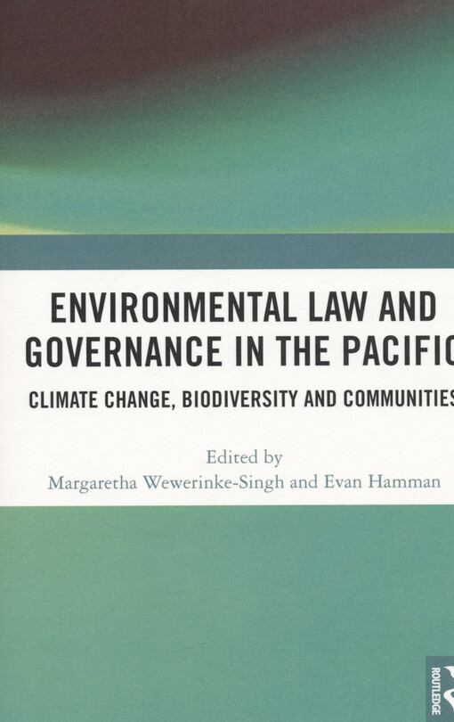 Environmental law and governance in the Pacific : climate change, biodiversity and communities