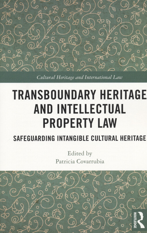 Transboundary heritage and Intellectual property law : safeguarding intangible cultural heritage
