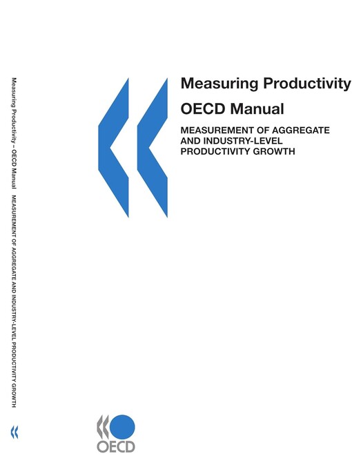 Measuring productivity :measurement of aggregate and industry-level productivity growth : OECD manual