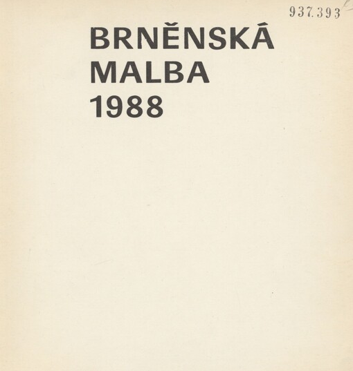 Brněnská malba 1988: Dům umění města Brna, 22. listopadu 1988 - 1. ledna 1989
