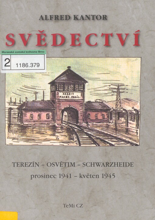 Svědectví: Terezín, Osvětim, Schwarzheide : prosinec 1941 - květen 1945