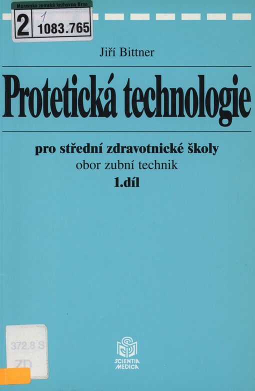 Protetická technologie pro střední zdravotnické školy obor zubní technik. 1. díl