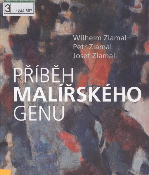 Příběh malířského genu: Wilhelm Zlamal (1915-1995), Petr Zlamal (1949), Josef Zlamal (1983) : [Expozice času, Šternberk, 18. května - září 2010