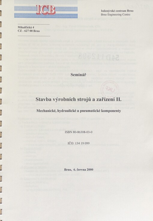 Stavba výrobních strojů a zařízení II: mechanické, hydraulické a pneumatické komponenty : seminář, Brno 6. června 2000