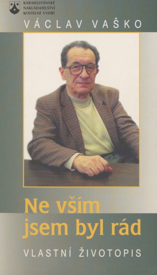 Ne vším jsem byl rád: vlastní životopis