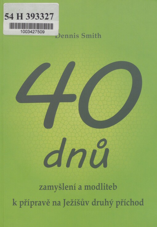 40 dnů zamyšlení a modliteb k přípravě na Ježíšův druhý příchod: očekávej od Boha veliké věci a pusť se do modlitebního dobrodružství