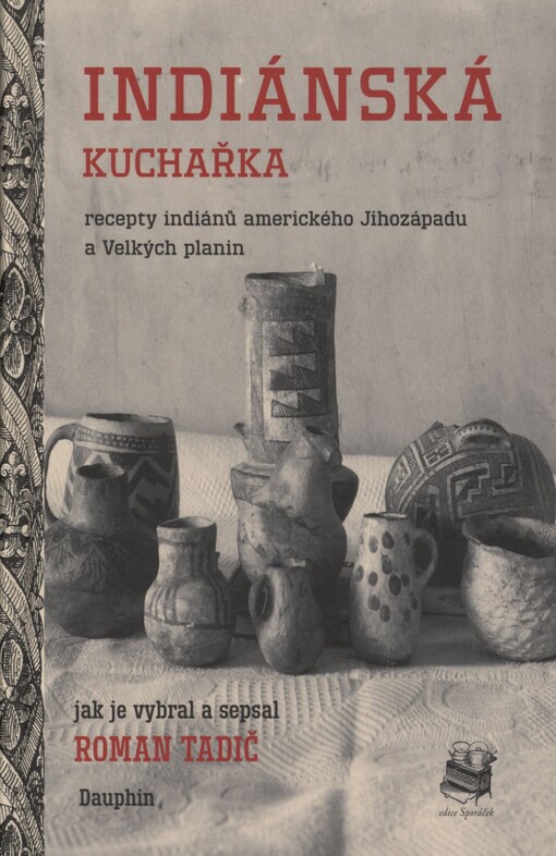 Indiánská kuchařka: kuchyně indiánů Velkých planin a amerického Jihozápadu - pikantní směs tradice a modernity