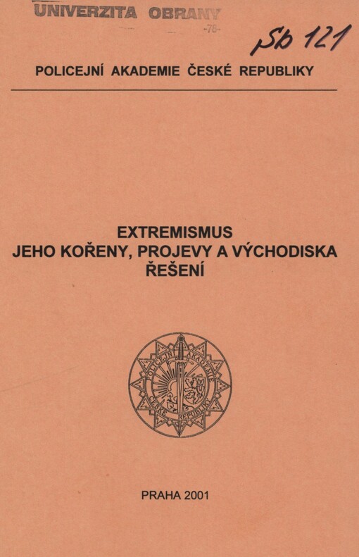 Extremismus, jeho kořeny, projevy a východiska řešení: (sborník mezinárodní konference konané na Policejní akademii ČR v Praze ve dnech 26.-28.11.2001)