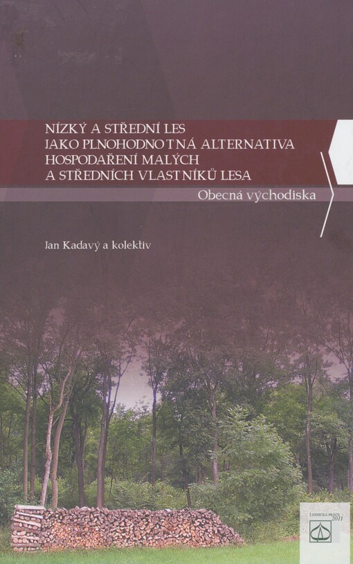 Nízký a střední les jako plnohodnotná alternativa hospodaření malých a středních vlastníků lesa: obecná východiska