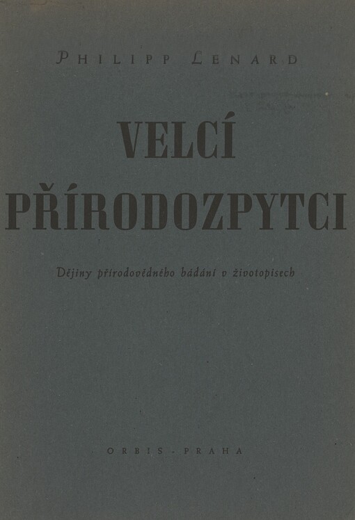 Velcí přírodozpytci: dějiny přírodovědného bádání v životopisech