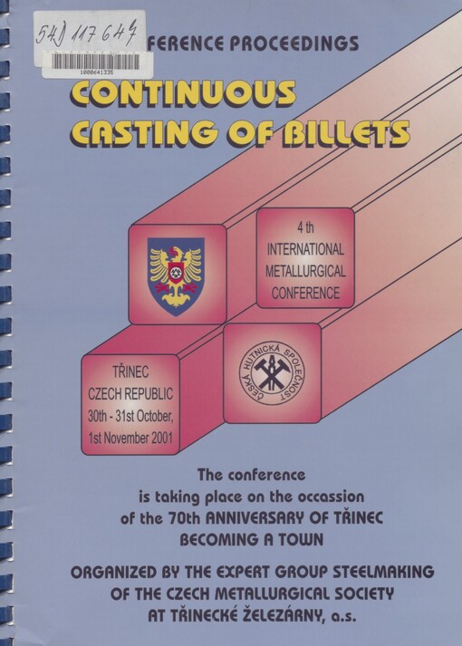 Continuous casting of billets: 4th international metallurgical conference : Třinec, Czech Republic, 30th -31st October, 1st November 2001 : the conference proceedings
