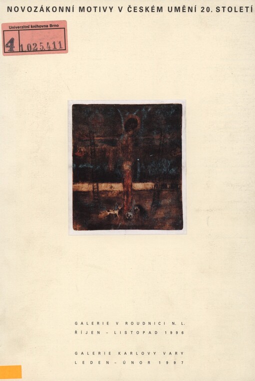 Novozákonní motivy v českém umění 20. století: [katalog výstavy] : Galerie v Roudnici n.L. : říjen-listopad 1996 : Galerie Karlovay Vary : leden-únor 1997