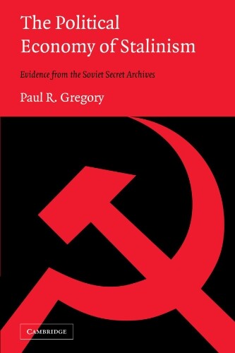 The political economy of stalinism : evidence from the soviet secret archives