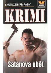 Satanova oběť : skutečné kriminální případy  (odkaz v elektronickém katalogu)