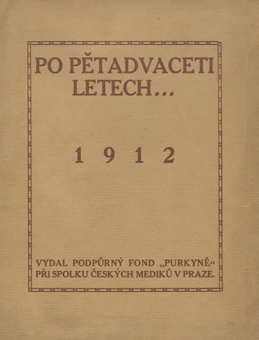 Po pětadvaceti letech: 1912 : slavnostní schůze na oslavu XXV. letého trvání podpůrného fondu 