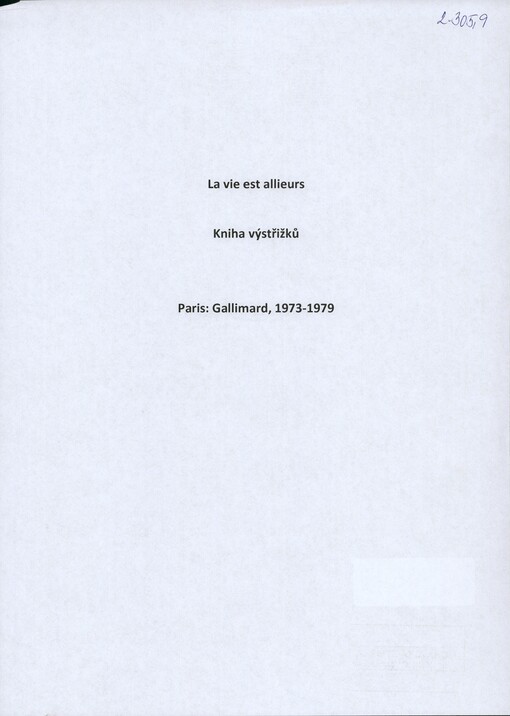 [La vie est allieurs]: [výstřižky recenzí díla] : [Gallimard]