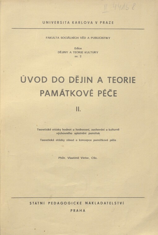 Úvod do dějin a teorie památkové péče: určeno pro posl. fak. sociálních věd a publicistiky i jiných fakult a vys. škol. 2. [díl]. Teoretické otázky hodnot a hodnocení, zachování a kulturně výchovného uplatnění památek