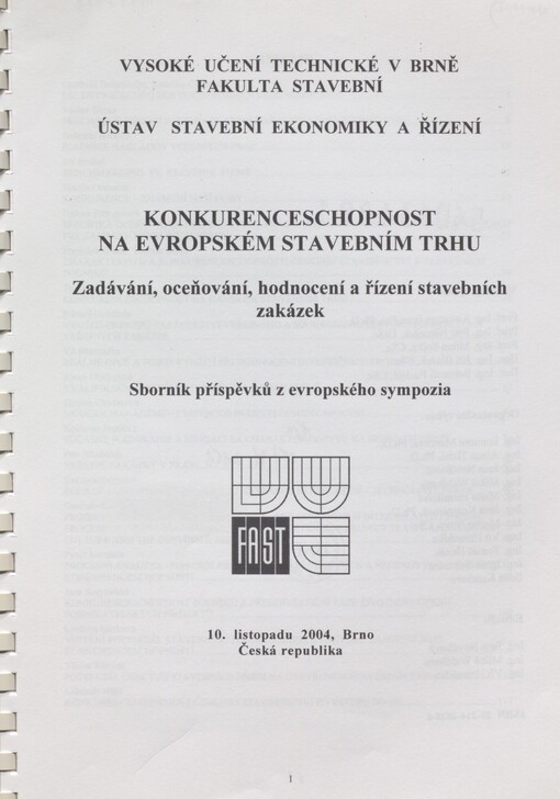 Konkurenceschopnost na evropském stavebním trhu: zadávání, oceňování, hodnocení a řízení stavebních zakázek : sborník příspěvků z evropského sympozia 10. listopadu 2004, Brno, Česká republika